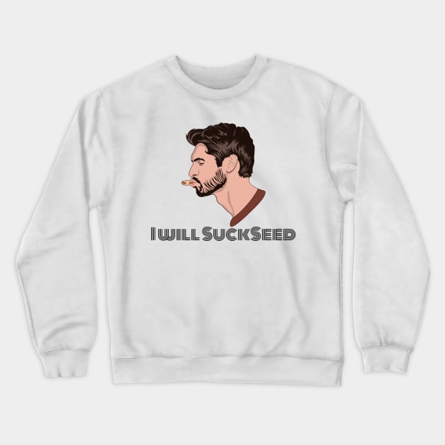 I Will Succeed in Sucking a Seed Crewneck Sweatshirt by MonkeyBusiness